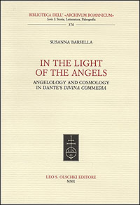 In the Light of the Angels. Angelology and Cosmology in Dante’s Divina Commedia